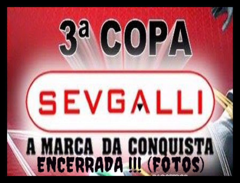 3ª Copa SEVGALLI (Fotos)